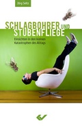 Cover: Schlagbohrer und Stubenfliege - Christliche Verlagsgesellschaft