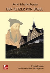 Abbildung von: Der Ketzer von Basel - IL-Verlag GmbH