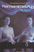Cover: Mein heimliches Auge - Jahrbuch der Erotik / Mein heimliches Auge - Jahrbuch der Erotik - konkursbuch