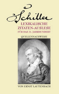 Abbildung von: Schiller. Lexikalische Zitaten-Auslese für das 21. Jahrhundert - Iudicium