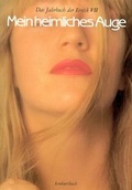 Cover: Mein heimliches Auge - Jahrbuch der Erotik / Mein heimliches Auge - Jahrbuch der Erotik - konkursbuch