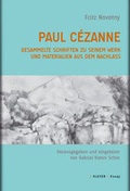 Cover: Paul C&eacute;zanne. Gesammelte Schriften zu seinem Werk und Materialien aus dem Nachlass - Klever Verlag