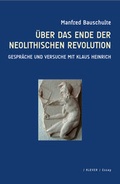 Cover: &Uuml;ber das Ende der neolithischen Revolution - Klever Verlag