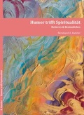 Cover: Humor trifft Spiritualit&auml;t - Kutzler, Bernhard