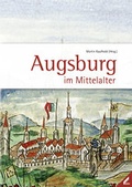 Cover: Augsburg im Mittelalter - Wi&szlig;ner-Verlag