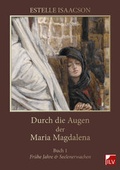 Cover: Durch die Augen der Maria Magdalena - IL-Verlag GmbH