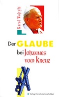 Cover: Der Glaube bei Johannes vom Kreuz. EST: Doctrina de fide apud S. Johannem a Cruce - Christliche Innerlichkeit