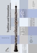 Cover: Tradition und Innovation im Holzblasinstrumentenbau des 19. Jahrhunderts - Wi&szlig;ner-Verlag