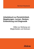 Bild: Arbeitsbuch zu Pers&ouml;nlichkeit, Begabungen, Lernen, Denken, Entwicklung und Diagnostik - Ibidem