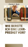 Cover: Wie bereite ich eine Lehrpredigt vor? - Christliche Verlagsgesellschaft