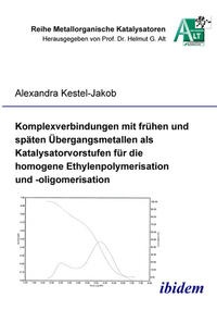 Abbildung von: Komplexverbindungen mit frühen und späten Übergangsmetallen als Katalysatorvorstufen für die homogene Ethylenpolymerisation und -oligomerisation - Ibidem