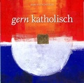 Cover: Gern katholisch - Verlag Di&ouml;zesanmuseum Graz