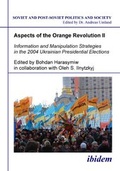 Cover: Aspects of the Orange Revolution II. Information and Manipulation Strategies in the 2004 Ukrainian Presidential Elections - ibidem
