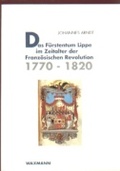 Cover: Das F&uuml;rstentum Lippe im Zeitalter der franz&ouml;sischen Revolution 1770-1820 - Waxmann