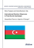 Cover: International Election Observers in Post-Soviet Azerbaijan - ibidem