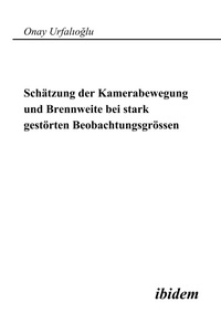 Abbildung von: Schätzung der Kamerabewegung und Brennweite bei stark gestörten Beobachtungsgrößen - Ibidem