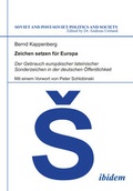 Cover: Zeichen setzen f&uuml;r Europa. Der Gebrauch europ&auml;ischer lateinischer Sonderzeichen in der deutschen &Ouml;ffentlichkeit - ibidem