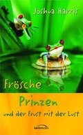 Cover: Fr&ouml;sche, Prinzen und der Frust mit der Lust - Gerth Medien