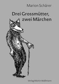 Cover: Drei Grossm&uuml;tter, zwei M&auml;rchen - Wallimann, Martin
