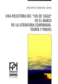 Cover: Una relectura del &laquo;Fin de Siglo&raquo; en el marco de la literatura comparada:- Teor&iacute;a y praxis - Peter Lang Verlag