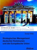 Cover: Strategisches Management deutscher Kommunen und die Europ&auml;ische Union - ibidem