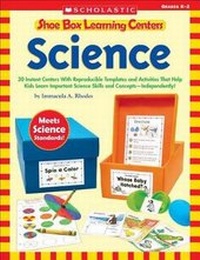 Enlarge image Cover: Shoe Box Learning Centers: Science - Scholastic US
