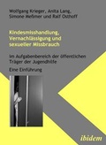 Cover: Kindesmisshandlung, Vernachl&auml;ssigung und sexueller Missbrauch - ibidem