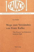 Cover: Wege zum Verst&auml;ndnis von Franz Kafka - Peter Lang Verlag