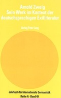 Cover: Arnold Zweig- Sein Werk im Kontext der deutschsprachigen Exilliteratur - Peter Lang Verlag