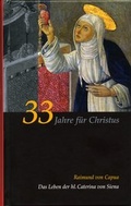 Cover: Caterina von Siena. Gesamtausgabe / 33 Jahre f&uuml;r Christus - St. Josef