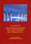 Cover: Jakob Burkhardt und die Grenzen der Humanit&auml;t - Bibliothek der Provinz