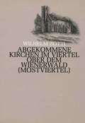Cover: Abgekommene Kirchen im Viertel ober dem Wienerwald (Mostviertel) - Di&ouml;zesanarchiv St. P&ouml;lten