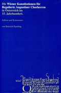 Cover: Die Wiener Konstitutionen f&uuml;r Regulierte Augustiner Chorherren in &Ouml;sterreich im 15. Jahrhundert - Di&ouml;zesanarchiv St. P&ouml;lten