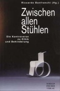 Cover: Zwischen allen St&uuml;hlen. Die Kontroverse zu Ethik und Behinderung - Fischer, Harald