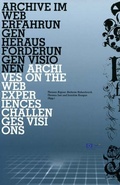 Cover: Archive im Web - Erfahrungen, Herausforderungen, Visionen / Archives on the Web - Experiences, Challenges, Visions - Di&ouml;zesanarchiv St. P&ouml;lten