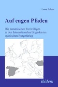 Cover: Auf engen Pfaden. Die rum&auml;nischen Freiwilligen in den internationalen Brigaden im spanischen B&uuml;rgerkrieg - ibidem