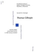 Cover: Thomas Gillespie and the Origins of the Relief Church in 18th Century Scotland - Peter Lang Verlag
