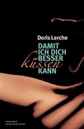 Cover: Damit ich dich besser k&uuml;ssen kann - konkursbuch