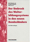 Cover: Der Umbruch des Weiterbildungssystems in den neuen Bundesl&auml;ndern - Waxmann