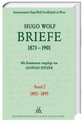 Cover: Hugo Wolf Briefe 1873-1901 / Band 2: 1892-1895 - Musikwissenschaftlicher Verlag Wien