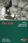 Cover: Der Irak - Krieg, Besetzung, Widerstand - PapyRossa Verlag