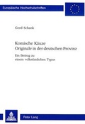 Cover: Komische K&auml;uze- Originale in der deutschen Provinz - Peter Lang Verlag
