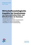 Cover: Wirtschaftssoziologische Aspekte bei Insolvenzen von &ouml;sterreichischen Klein- und Mittelbetrieben im Tourismus - Goldegg Verlag GmbH