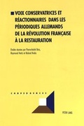 Cover: Voix conservatrices et r&eacute;actionnaires dans les p&eacute;riodiques allemands de la R&eacute;volution fran&ccedil;aise &agrave; la Restauration - Peter Lang Verlag