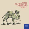 Cover: Gr&uuml;ndlicher underricht/warhaffte und eygentliche beschreibung/wunderbarlicher seltzamer art/natur/krafft un eygenschafft aller vierfuessigen thier - Fischer, Harald