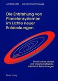 Cover: Die Entstehung von Planetensystemen im Lichte neuer Entdeckungen - Peter Lang Verlag