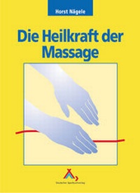 Abbildung von: Die Heilkraft der Massage - Spurbuchverlag