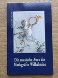 Cover: Bayreuth, Die musische Aura der Markgr&auml;fin Wilhelmine - Kunstvlg Peda Gregor