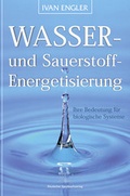 Cover: Wasser- und Sauerstoff-Energetisierung - Ihre Bedeutung f&uuml;r biologische Systeme - Spurbuchverlag