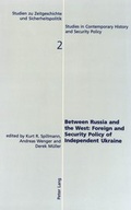 Cover: Between Russia and the West:- Foreign and Security Policy of Independent Ukraine - Peter Lang Verlag